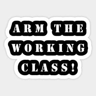 Arm the Working Class Sticker